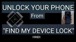 How to get unlock your phone from "Find My Device Lock"