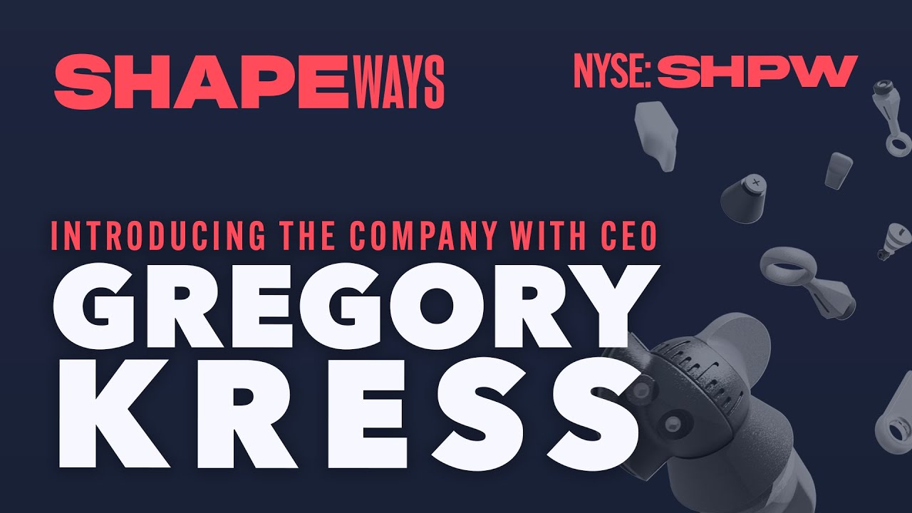 Shapeways: An Introduction to the Company With CEO Gregory Kress