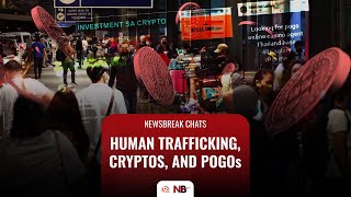 Newsbreak Chats: Human trafficking, cryptos, and POGOs
