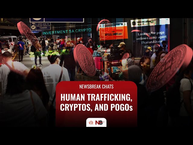 Newsbreak Chats: Human trafficking, cryptos, and POGOs