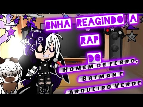 🎶BNHA reagindo a rap do Homem de ferro, Batman e Arqueiro Verde { Super herói sem poderes}🎶