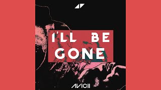 Avicii - I&#39;ll Be Gone ft. Joakim Berg