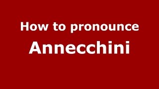 How to pronounce Annecchini