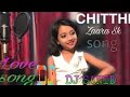 O Sathi O Sathi || Chitthi Video Song || Cover By Zara Sk || mix by DJ SANID