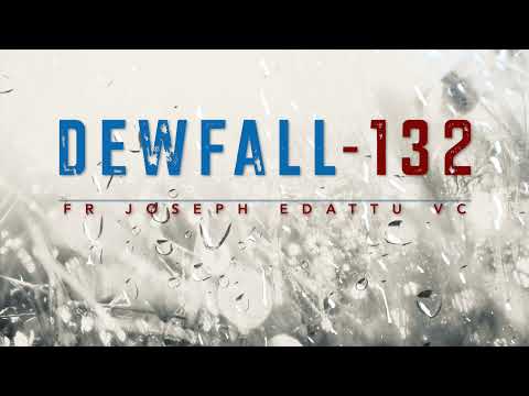 Dewfall 132 - Yet I will not forget you