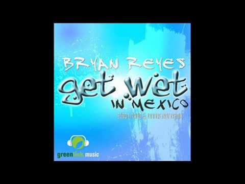 Bryan Reyes Get Wet (In Mexico) (Edson Pride & Jonnas Roy Remix)