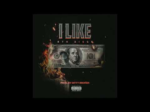 BTN Biggs - "I Like" (Audio) (Prod by Ditty Broker)