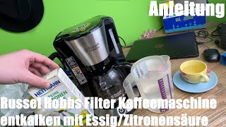 Russel Hobbs Filter Kaffeemaschine entkalken mit Essig oder Zitronensäure (Citronensäure) Anleitung