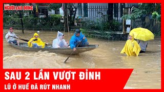 Vì sao nước lũ ở Huế rút nhanh sau 2 lần chạm đỉnh lịch sử? | Tin tức