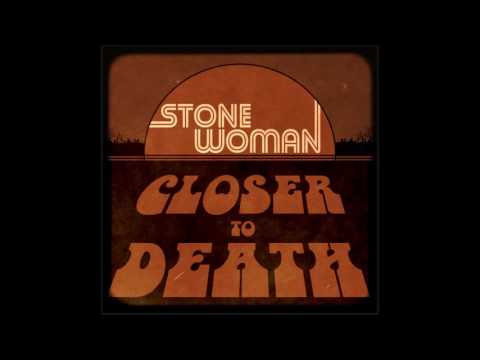 Stone Woman - CLOSER TO DEATH (2016)