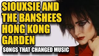 Songs That Changed Music: Hong Kong Garden - Siouxsie and the Banshees