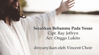 Download lagu SERAHKAN BEBANMU Vincent Choir... mp3