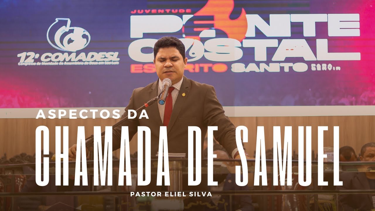 Pr. Eliel Silva | Aspectos da Chamada de Samuel | COMADESL 2023