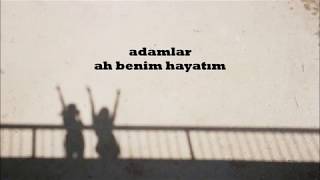 adamlar-ah benim hayatım || lyrics