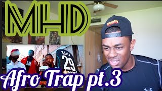 (French rap 🇫🇷) MHD - AFRO TRAP Part.3 Reaction
