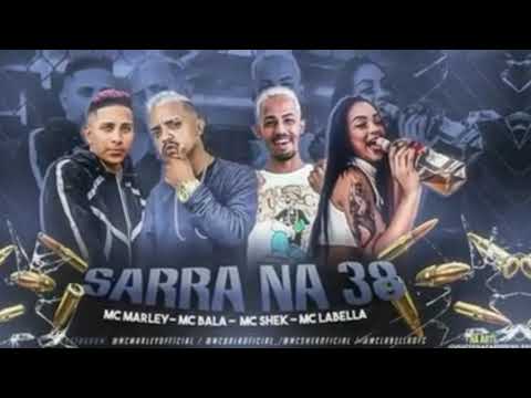 MC MARLEY, MC BALA, MC SHEK E MC LABELLA - SARRA NA 38 - DJ CHAPA