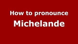 How to pronounce Michelande