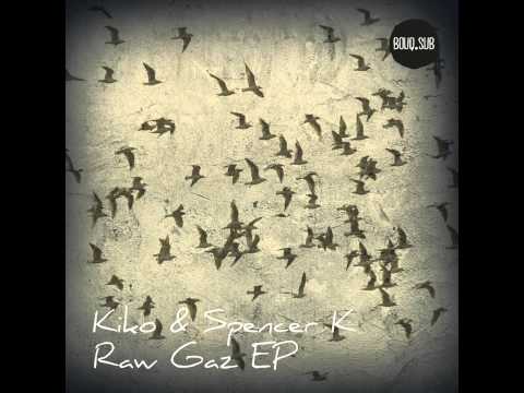 Kiko & Spencer K - Raw Gaz