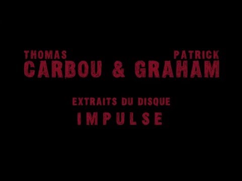 Thomas Carbou & Patrick Graham - Impulse (extraits)