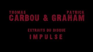 Thomas Carbou & Patrick Graham - Impulse (extraits)