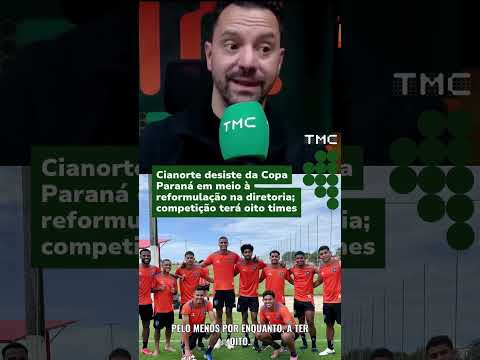 Cianorte desiste da Copa Paraná em meio à reformulação na diretoria #shorts