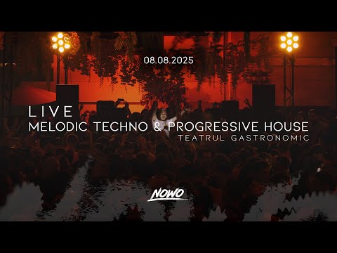 Nowo - Live Mix Melodic Techno, Progressive House, Indie Dance | Teatrul Gastronomic (08.08.2025)