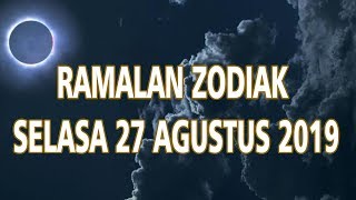 Ramalan Zodiak Selasa 27 Agustus 2019