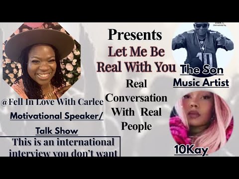 Fell in Love With Carlee Presents, Let Me Be Real With You, Live With 10Kay and The Son