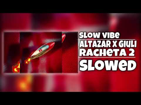 Altazar x Giuli- Racheta 2 (Slowed)