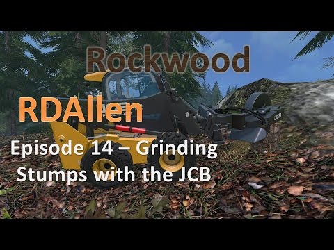 Farming Simulator 15 Rockwood Forestry E14 - Stump Grinding With the JCB
