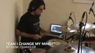 Can I Change My Mind? - Gene Chandler - Drum Cover