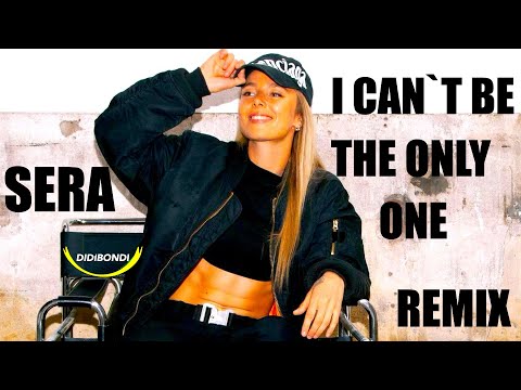 SERA x You Not Us - I Can´t Be The Only One (Didibondi REMIX)