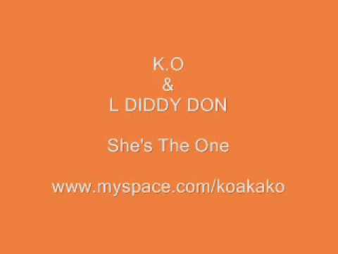 K.O Ft L-Diddy-Don - She"s The One