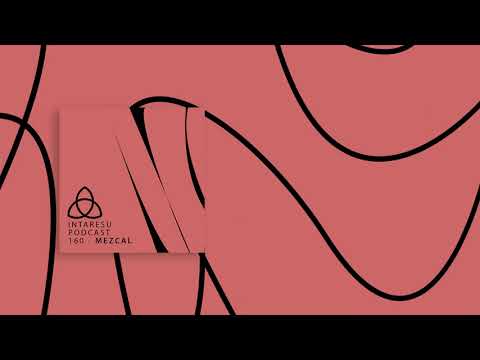#MinimalHouse | Intaresu Podcast 160 - mezcal