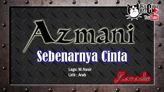 Download lagu Azmani Sebenarnya Cinta Karaoke No Vocal mp3
