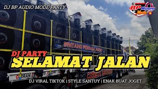 Download lagu DJ SELAMAT JALAN BP AUDIO | STYLE PARTY | VIRAL TIKTOK COCOK BUAT KARNAVAL mp3