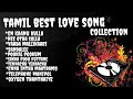 Love Dose Tamil Romantic Songs Love Hits Juke Box Songs
