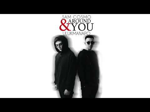 Sam Cosmo & Ulukmanapo - Around You (prod. by Sad Soul)