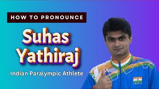 How to pronounce Suhas Yathiraj