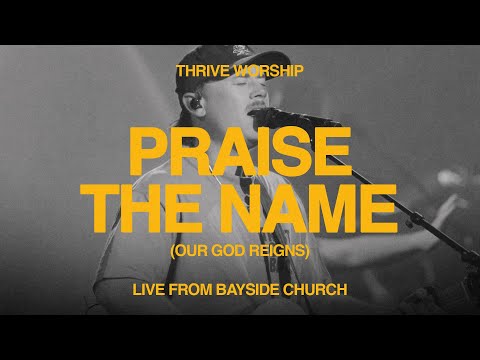 Praise the Name / Our God Reigns (Live from Bayside Church) - Thrive Worship