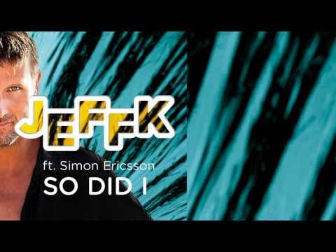JEFFK ft. Simon Ericsson - So Did I (Damien S Remix)
