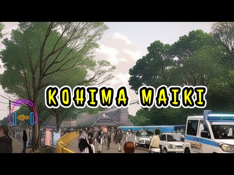 Kohima Maiki | #Nagamese Song with lyrics | Fun Song