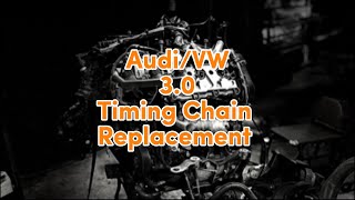 Audi/VW 3.0T Timing Chain Replacement