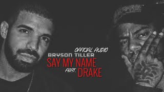 Bryson Tiller - &quot;Say My Name&quot; Ft.Drake (Official Audio)