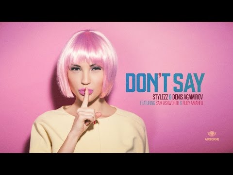 Stylezz & Denis Agamirov Ft. Sam Ashworth & Ruby Amanfu - Don't Say (Original) [Airborne]