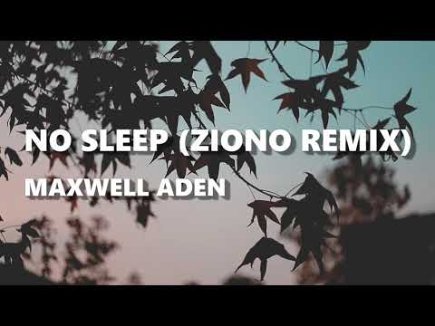 Maxwell Aden - No Sleep (Ziono Remix)
