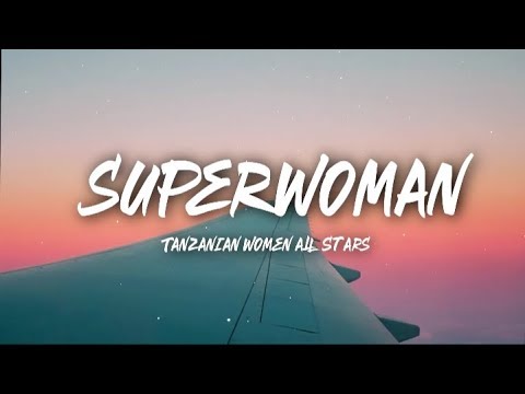 Tanzanian Women All Stars - Superwoman (Lyrics/Lyrics Video)