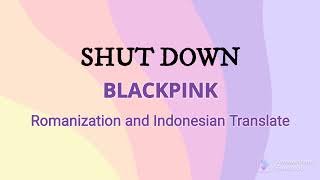 Download lagu BLACKPINK - SHUT DOWN (Romanization and Indonesian Translate) mp3