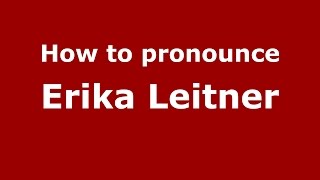 How to pronounce Erika Leitner