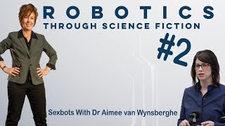 The RTSF Podcast | Episode 2 | Sexbots With Dr Aimee van Wynsberghe